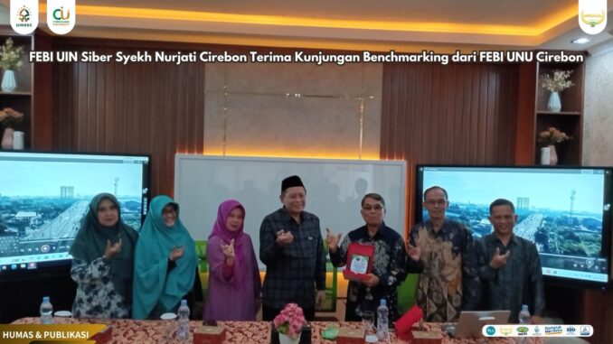 Perkuat Kolaborasi Akademik, FEBI UIN Siber Syekh Nurjati Cirebon Terima Kunjungan Benchmarking dari FEBI UNU Cirebon